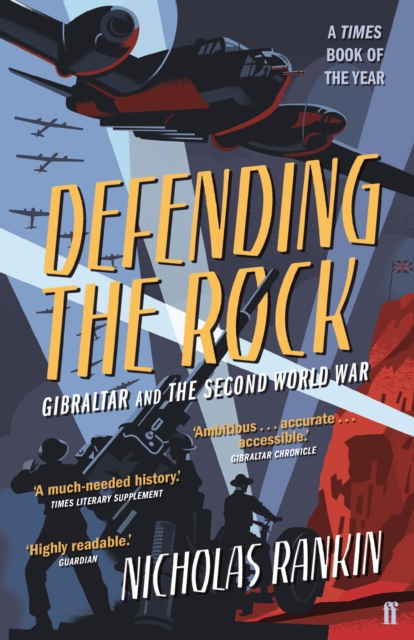 Defending the Rock : Gibraltar and the Second World War, Paperback / softback Book