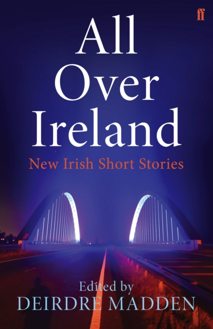 All Over Ireland : New Irish Short Stories, EPUB eBook