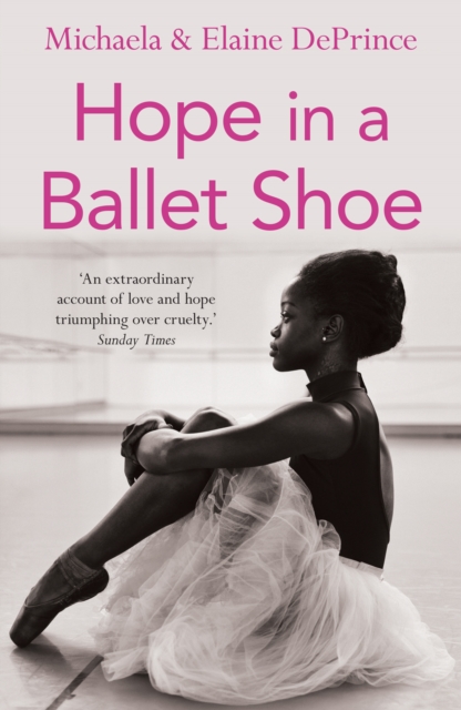 Hope in a Ballet Shoe : Orphaned by War, Saved by Ballet: an Extraordinary True Story, EPUB eBook
