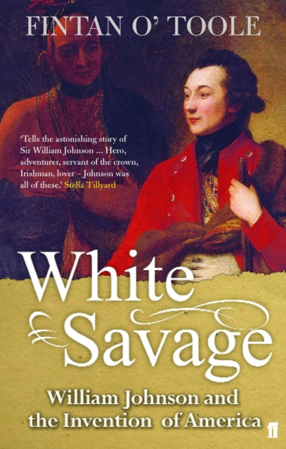 White Savage : William Johnson and the Invention of America, EPUB eBook