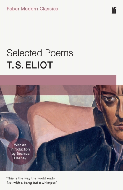 Selected Poems of T. S. Eliot : Faber Modern Classics, Paperback / softback Book