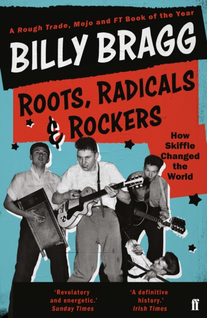 Roots, Radicals and Rockers : How Skiffle Changed the World, Paperback / softback Book