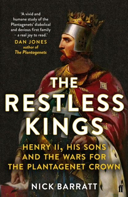 The Restless Kings : Henry II, His Sons and the Wars for the Plantagenet Crown, Paperback / softback Book