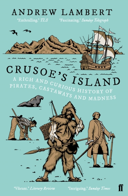 Crusoe's Island : A Rich and Curious History of Pirates, Castaways and Madness, EPUB eBook