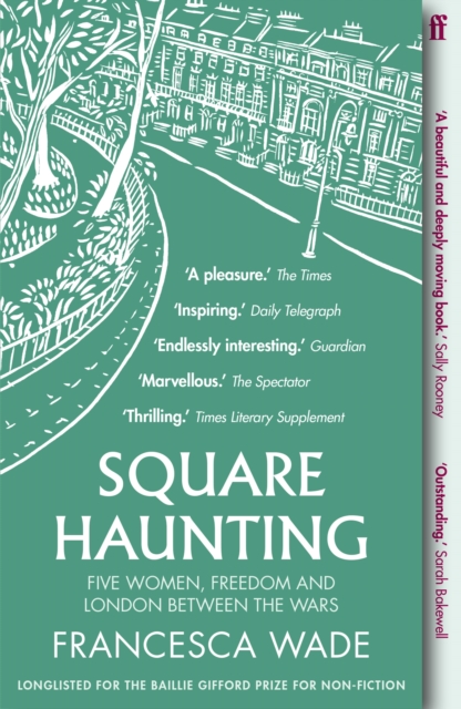 Square Haunting : Five Women, Freedom and London Between the Wars, EPUB eBook