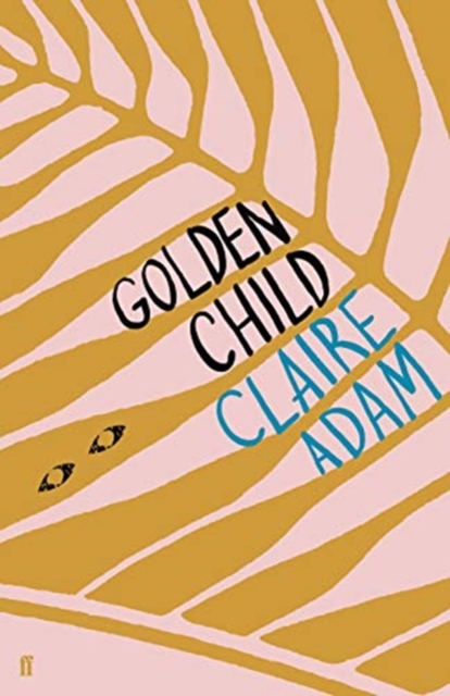 Golden Child: Winner of the Desmond Elliot Prize 2019, Paperback / softback Book