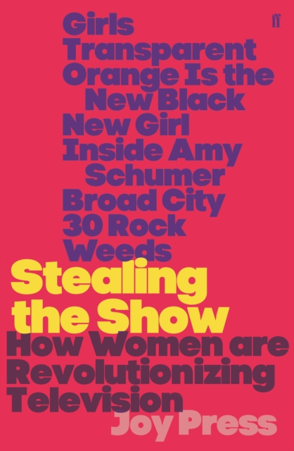 Stealing the Show : How Women Are Revolutionising Television, Paperback / softback Book