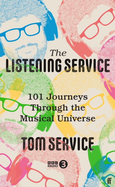 The Listening Service : 101 Journeys through the Musical Universe, Hardback Book
