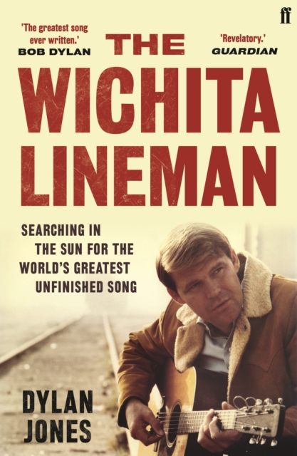 The Wichita Lineman : Searching in the Sun for the World's Greatest Unfinished Song, Paperback / softback Book
