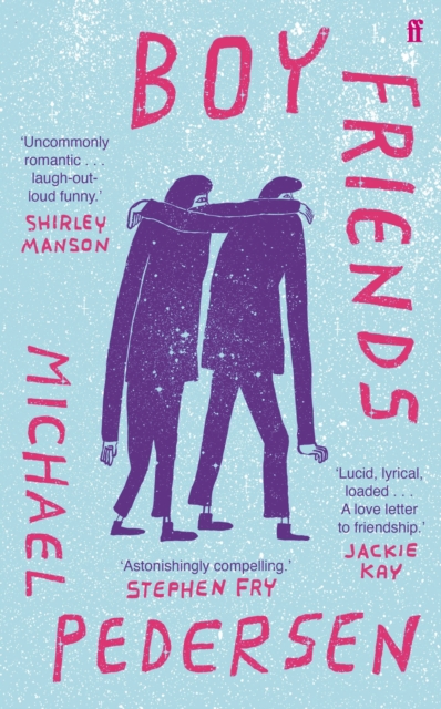 Boy Friends : 'Astonishingly compelling' STEPHEN FRY, Hardback Book