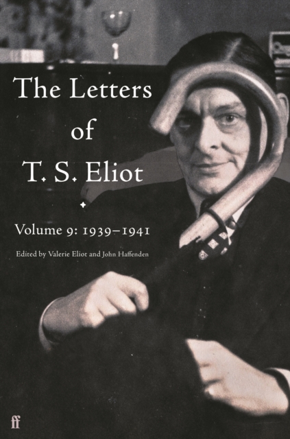 The Letters of T. S. Eliot Volume 9 : 1939-1941, Hardback Book