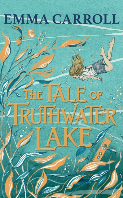 The Tale of Truthwater Lake : 'Absolutely gorgeous.' Hilary McKay, Hardback Book