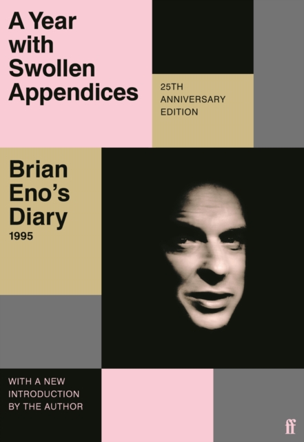 A Year with Swollen Appendices : Brian Eno's Diary, EPUB eBook