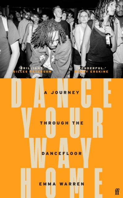 Dance Your Way Home : A Journey Through the Dancefloor, Hardback Book