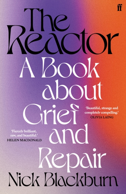 The Reactor : A Book about Grief and Repair, Paperback / softback Book