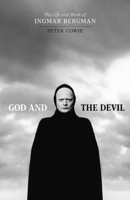 God and the Devil : The Life and Work of Ingmar Bergman, Hardback Book