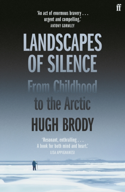 Landscapes of Silence : From Childhood to the Arctic, Paperback / softback Book