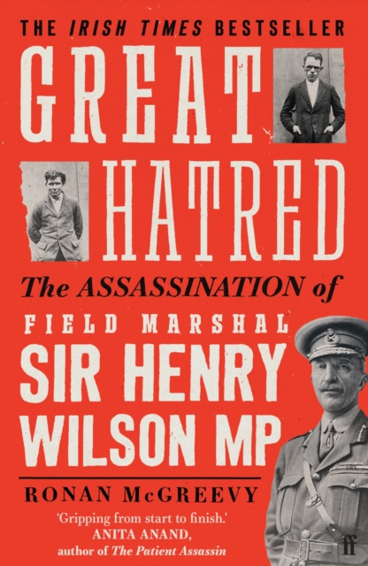 Great Hatred : The Assassination of Field Marshal Sir Henry Wilson MP, Paperback / softback Book