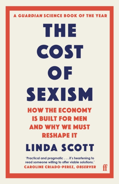 The Cost of Sexism : How the Economy is Built for Men and Why We Must Reshape it | a Guardian Science Book of the Year, EPUB eBook