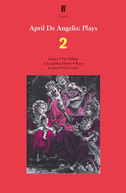 April De Angelis Plays 2 : Jumpy; The Village; A Laughing Matter; Rune; Extinct; Gin Craze, Paperback / softback Book