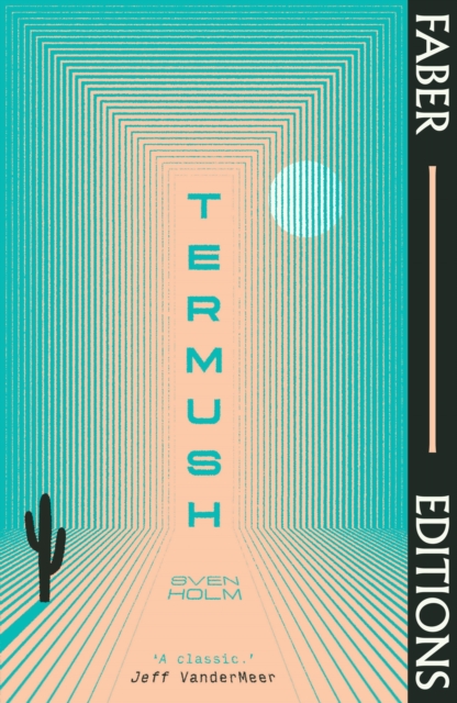 Termush (Faber Editions) : 'A classic—stunning, dangerous, darkly beautiful' (Jeff VanderMeer), Paperback / softback Book