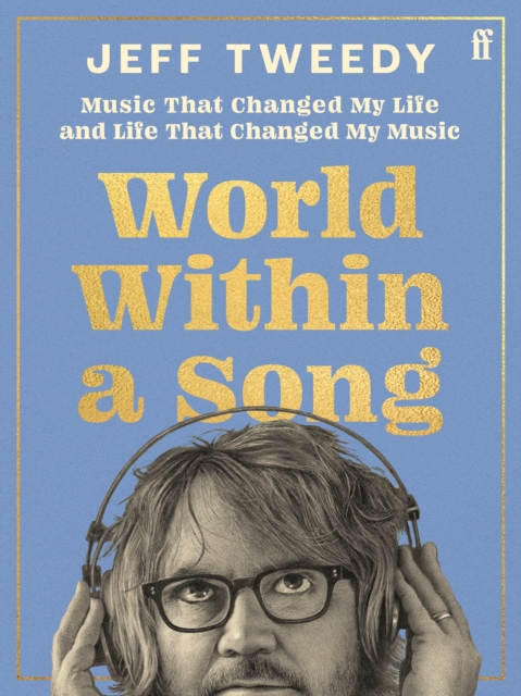 World Within a Song : Music That Changed My Life and Life That Changed My Music, Hardback Book