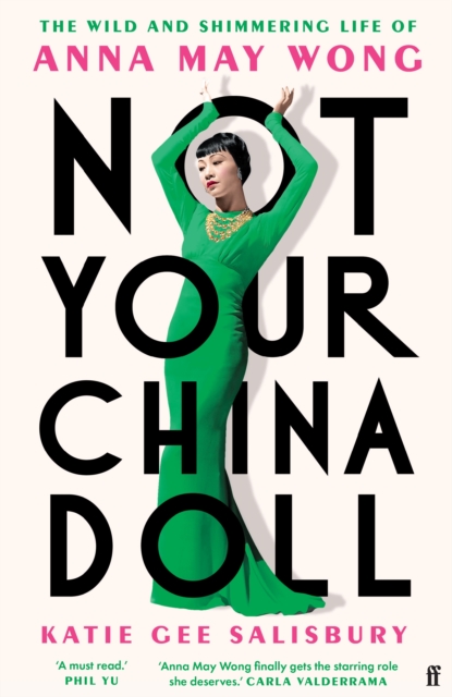 Not Your China Doll : The Wild and Shimmering Life of Anna May Wong, Hardback Book