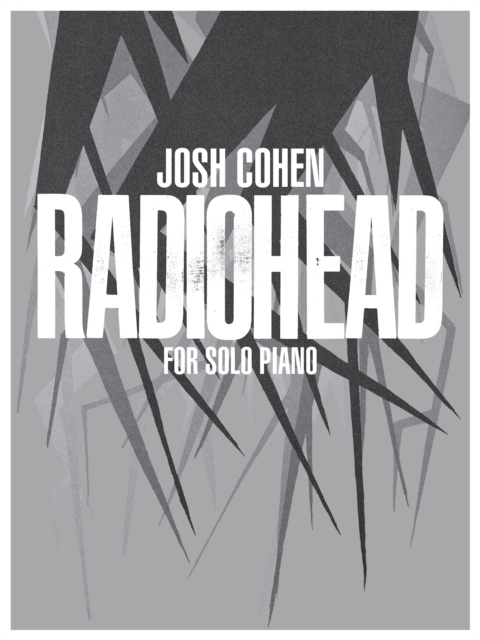 Josh Cohen: Radiohead for Solo Piano : for Solo Piano, Sheet music Book