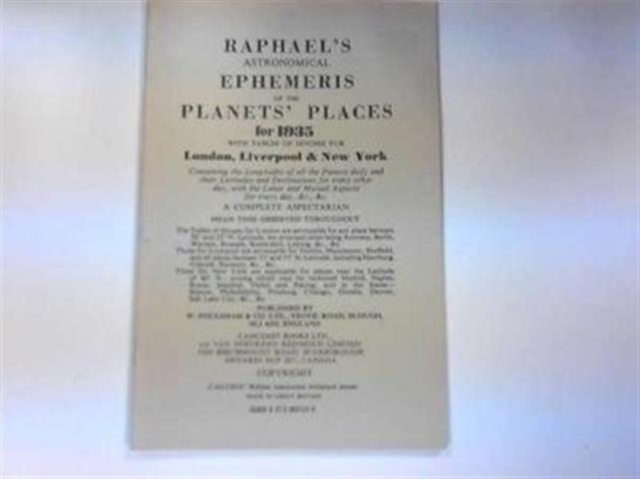 Raphael's Astronomical Ephemeris : With Tables of Houses for London, Liverpool and New York, Paperback / softback Book
