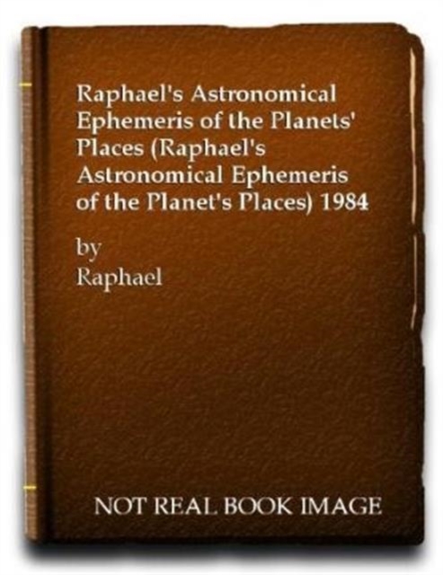 Raphael's Astronomical Ephemeris of the Planets' Places, Paperback / softback Book