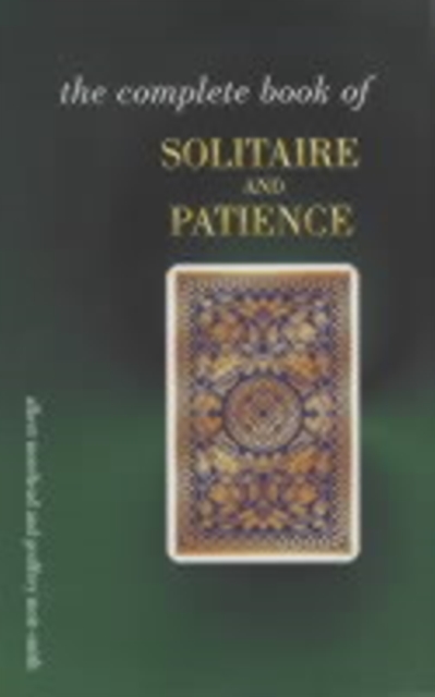 The Complete Book of Solitaire and Patience Games, Paperback / softback Book