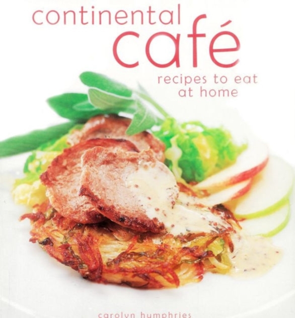 Continental Cafe : Vibrant, Delicious Dishes That Encapsulate the Modern Cafe Style, Paperback / softback Book