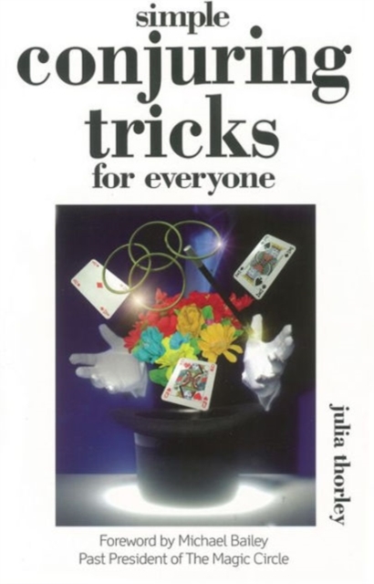 Simple Conjuring Tricks for Everyone : Learn How to Amaze Family and Friends, Paperback / softback Book