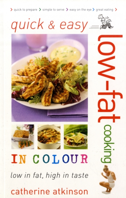 Quick and Easy Low-fat Cooking in Colour : Low in Fat, High in Taste, Paperback / softback Book
