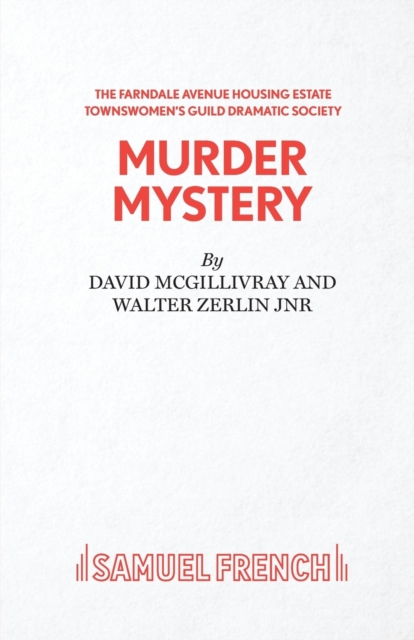 The Farndale Avenue Housing Estate Townswomen's Guild Dramatic Society's Production of "Murder Mystery", Paperback / softback Book