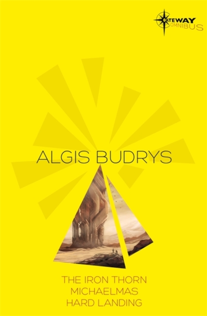Algis Budrys SF Gateway Omnibus : The Iron Thorn, Michaelmas, Hard Landing, Paperback Book