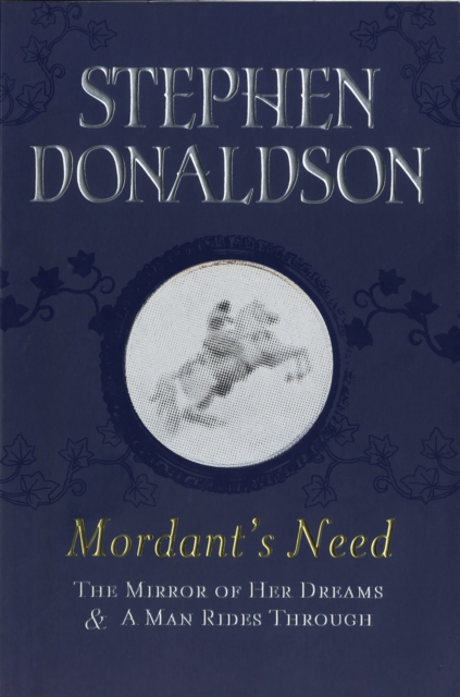 Mordant's Need : The Mirror Of Her Dreams & A Man Rides Through, EPUB eBook