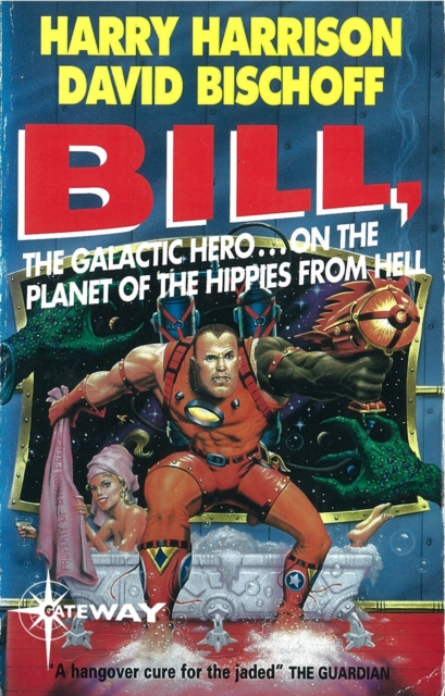 Bill, the Galactic Hero: Planet of the Hippies from Hell, EPUB eBook