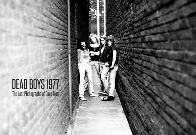 Dead Boys 1977 : The Lost Photographs, Hardback Book