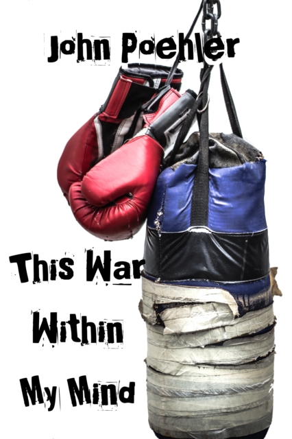 This War Within My Mind : Based on the blog The Bipolar Battle, EPUB eBook