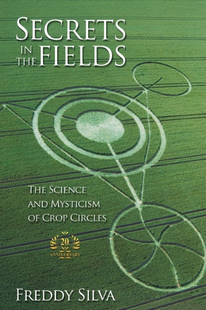 Secrets In The Fields : The Science And Mysticism Of Crop Circles. 20th anniversary edition, Paperback / softback Book
