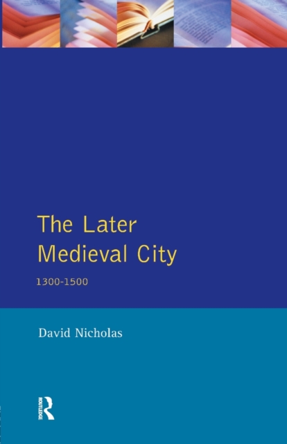 The Later Medieval City : 1300-1500, Paperback / softback Book