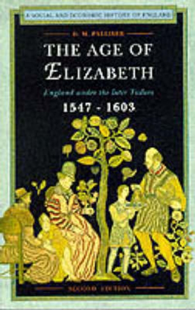 The Age of Elizabeth : England Under the Later Tudors, Paperback / softback Book