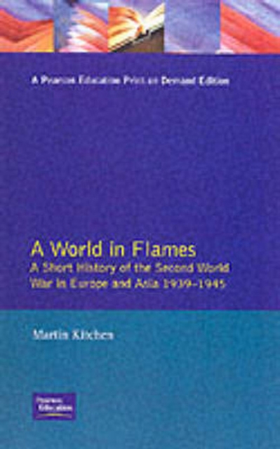 A World in Flames : A Short History of the Second World War in Europe and Asia 1939-1945, Paperback / softback Book