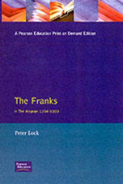 The Franks in the Aegean : 1204-1500, Paperback / softback Book