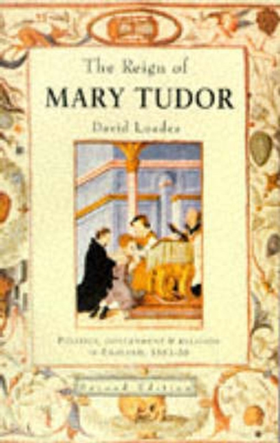 The Reign of Mary Tudor : Politics, Government and Religion in England 1553-58, Paperback / softback Book