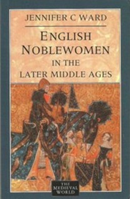 English Noblewomen in the Later Middle Ages, Paperback / softback Book