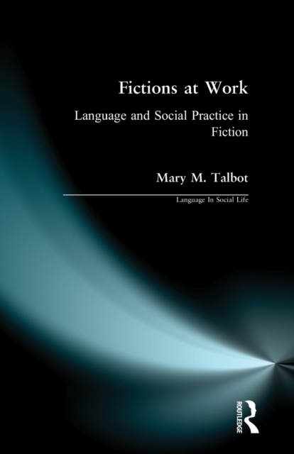 Fictions at Work : Language and Social Practice in Fiction, Paperback / softback Book