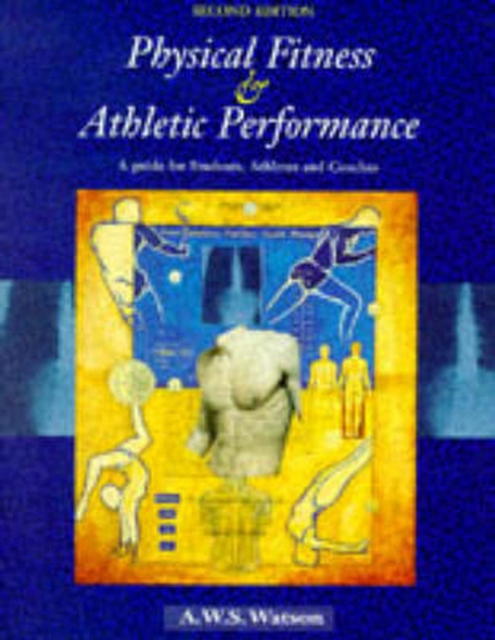 Physical Fitness and Athletic Performance : A Guide for Students, Athletes and Coaches, Paperback / softback Book