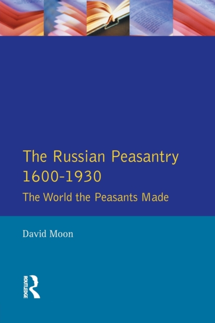 The Russian Peasantry 1600-1930 : The World the Peasants Made, Paperback / softback Book